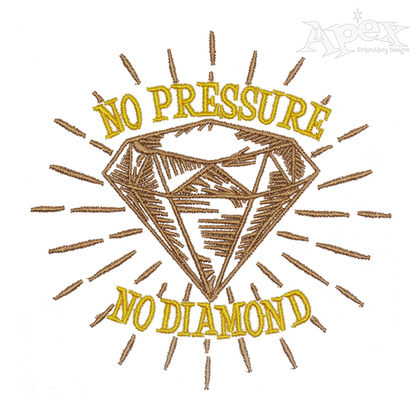 No Pressure No Diamond Embroidery Design
