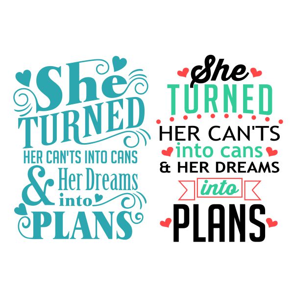 She Turned Her Can'ts into Cans and Her Dreams into Plans SVG Cuttable Design