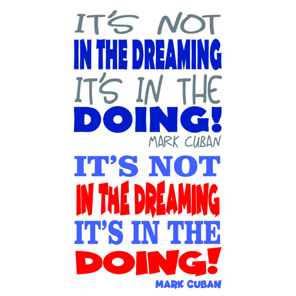It's Not in the Dreaming It's in the Doing Mark Cuban SVG Cuttable Design