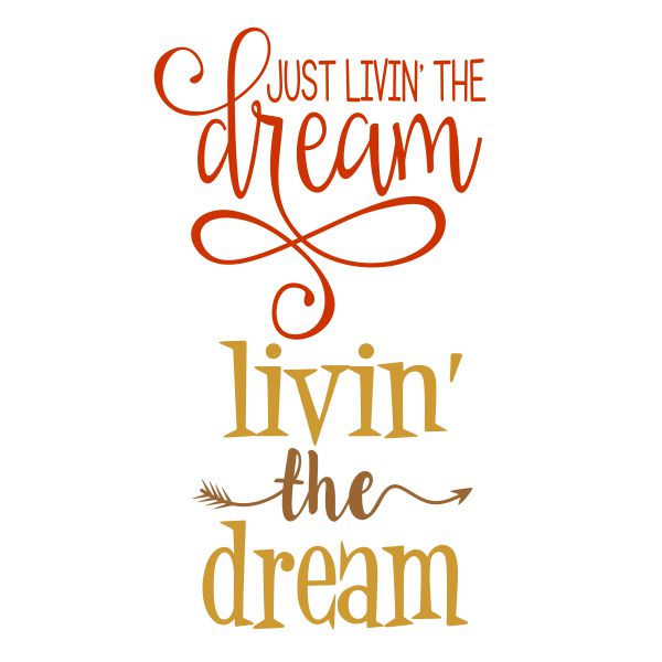 Just Livin' the Dream SVG Cuttable Design