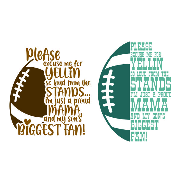Football Excuse Me for Yellin so Loud from the Stands I'm just a Proud Mama and My Son's Biggest Fan SVG Cuttable Design