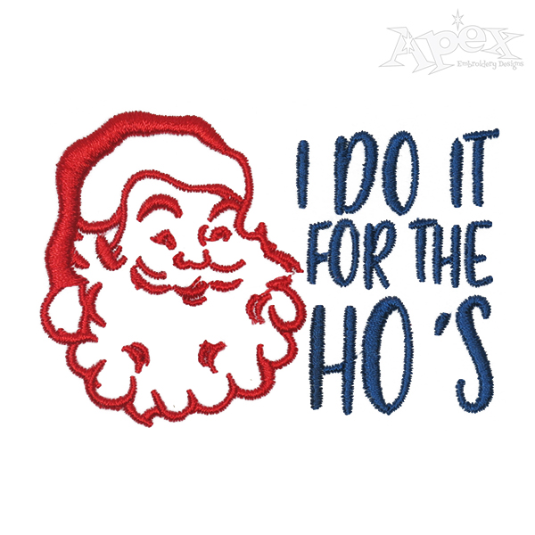 I Do It for the Ho's Embroidery Design