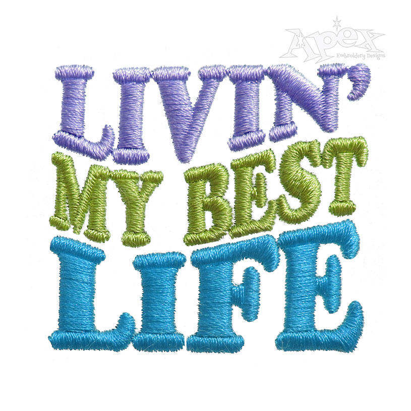 Livin' My Best Life Embroidery Design