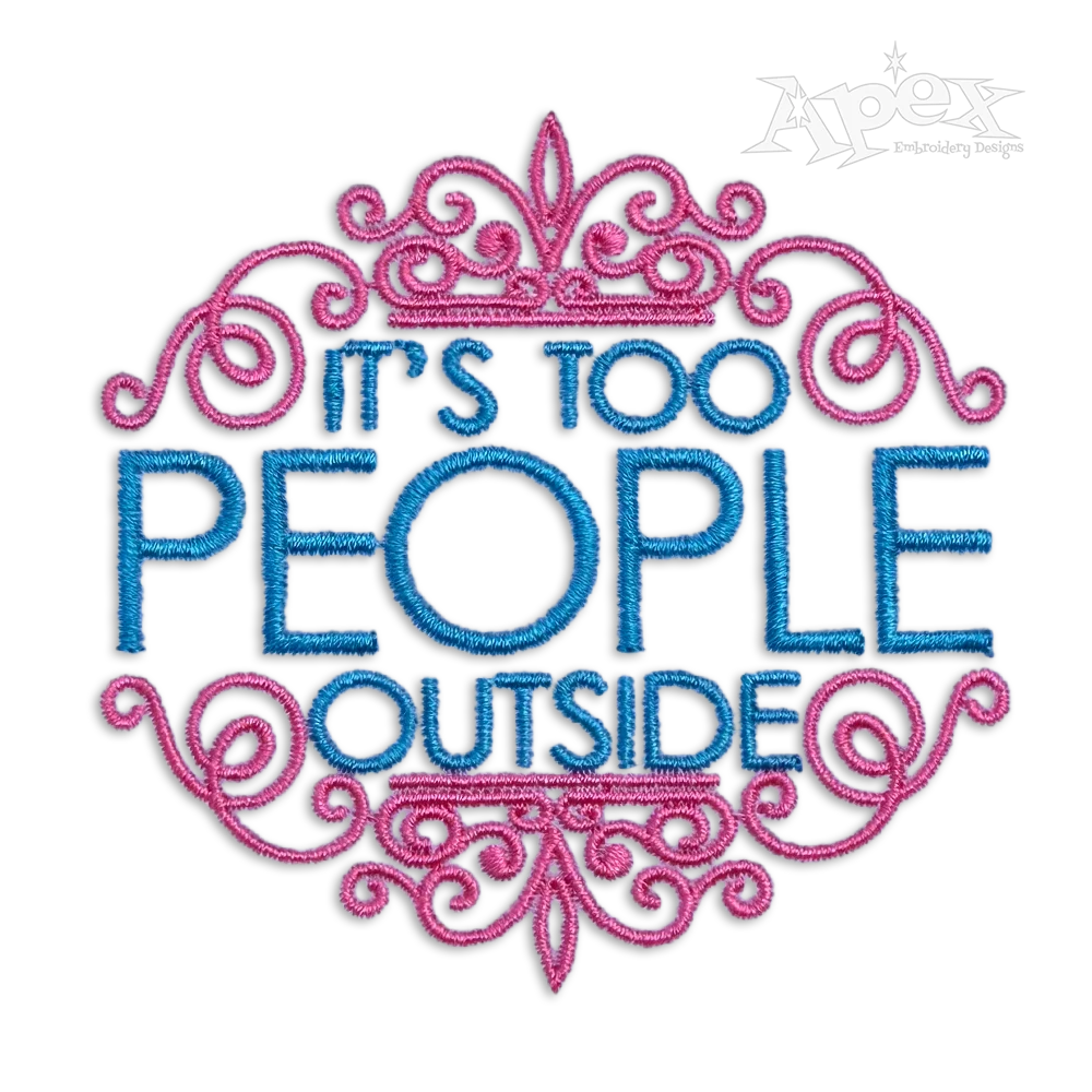 It's Too People Outside Machine Embroidery Design