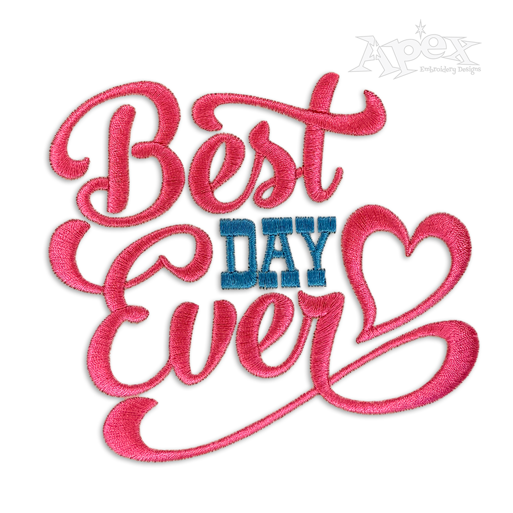 Best Day Ever Machine Embroidery Design by Apex