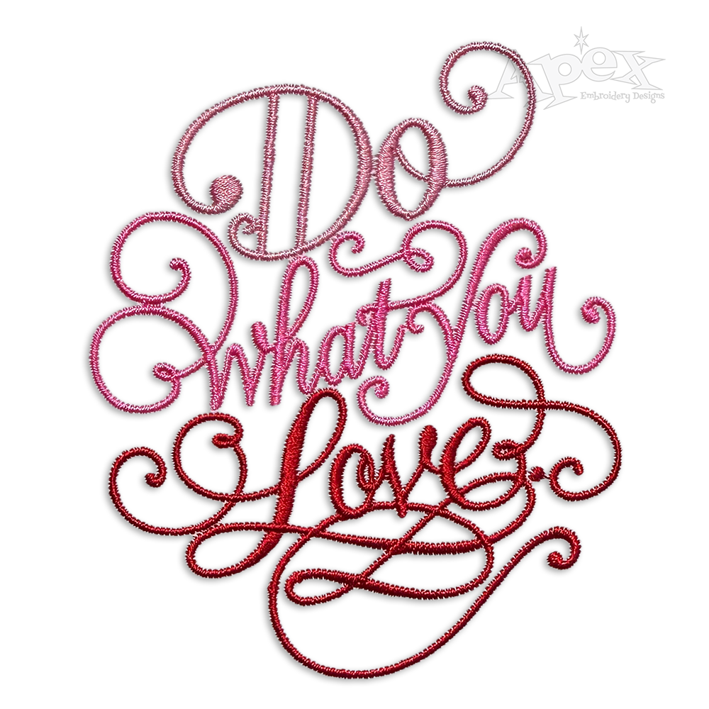 Do What You Love Machine Embroidery Design by Apex