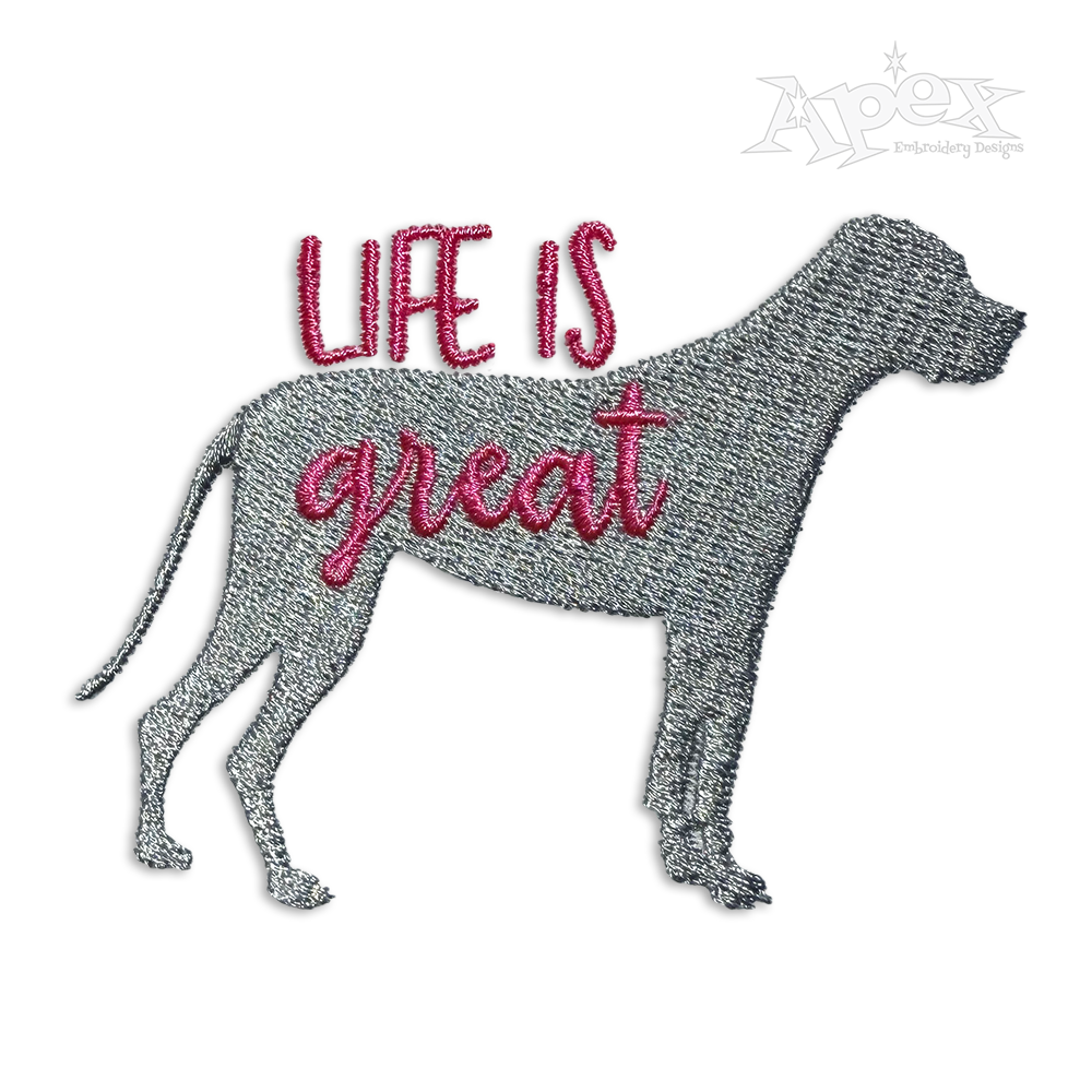 Life is Great Dane Dog Machine Embroidery Design
