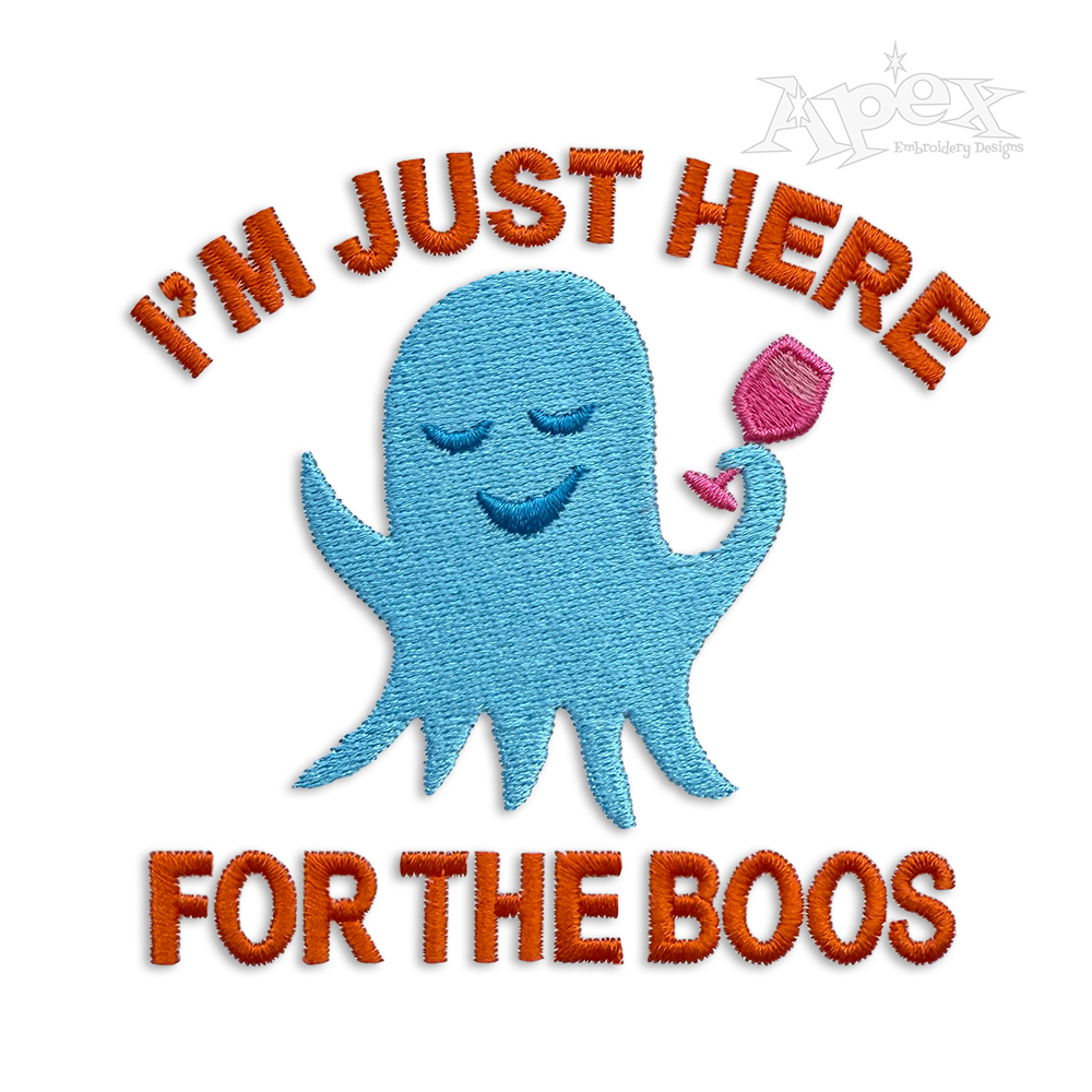 I'm Just Here For the Boos - Ghost Machine Embroidery Design