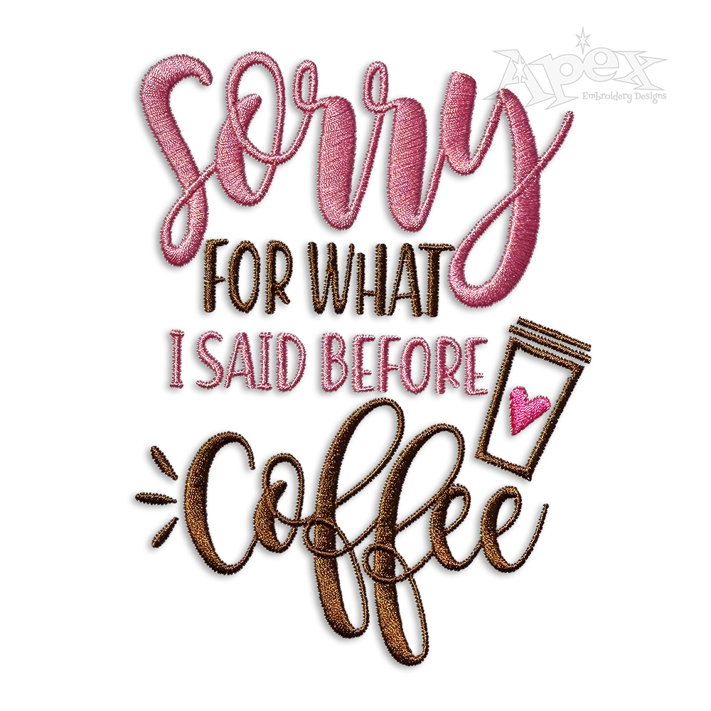 Sorry For What I Said Before Coffee Machine Embroidery Design