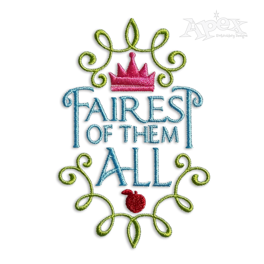 Fairest Of Them All Machine Embroidery Design by Apex